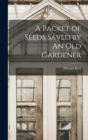 A Packet of Seeds Saved by An Old Gardener - Book