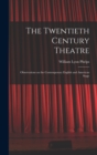 The Twentieth Century Theatre : Observations on the Contemporary English and American Stage - Book