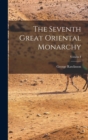 The Seventh Great Oriental Monarchy; Volume I - Book
