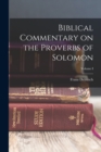 Biblical Commentary on the Proverbs of Solomon; Volume I - Book