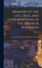 Memoirs of the Life, Exile, and Conversations of the Emperor Napoleon; Volume I - Book