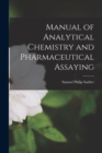 Manual of Analytical Chemistry and Pharmaceutical Assaying - Book