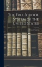 The Free School System of the United States - Book