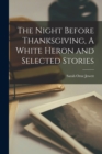 The Night Before Thanksgiving, A White Heron and Selected Stories - Book