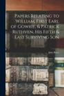 Papers Relating to William, First Earl of Gowrie, & Patrick Ruthven, His Fifth & Last Surviving Son - Book