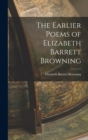 The Earlier Poems of Elizabeth Barrett Browning - Book