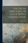 The Vectis Directory, or Isle of Wight General Guide - Book