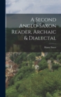 A Second Anglo-Saxon Reader, Archaic & Dialectal - Book