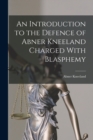 An Introduction to the Defence of Abner Kneeland Charged With Blasphemy - Book