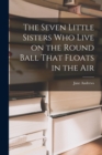 The Seven Little Sisters Who Live on the Round Ball That Floats in the Air - Book