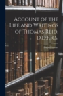 Account of the Life and Writings of Thomas Reid, D.D.F.R.S. - Book