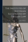 The Institutes of Justinian Illustrated by English Law - Book