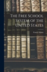 The Free School System of the United States - Book