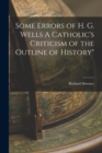 Some Errors of H. G. Wells A Catholic's Criticism of the Outline of History" - Book