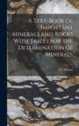 A Text-Book of Important Minerals and Rocks With Tables for the Determination of Minerals - Book