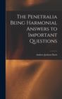 The Penetralia [Microform] Being Harmonial Answers to Important Questions - Book
