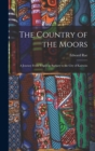 The Country of the Moors; a Journey From Tripoli in Barbary to the City of Kairwan - Book