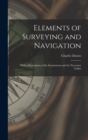Elements of Surveying and Navigation : With a Description of the Instruments and the Necessary Tables - Book