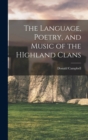 The Language, Poetry, and Music of the HIghland Clans - Book