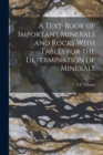 A Text-Book of Important Minerals and Rocks With Tables for the Determination of Minerals - Book
