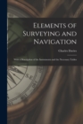 Elements of Surveying and Navigation : With a Description of the Instruments and the Necessary Tables - Book