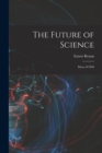 The Future of Science : Ideas of 1848 - Book