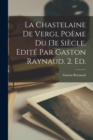 La Chastelaine de Vergi, Poeme du 13e Siecle. Edite par Gaston Raynaud. 2. ed. - Book