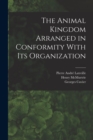 The Animal Kingdom Arranged in Conformity With its Organization - Book