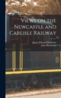 Views on the Newcastle and Carlisle Railway - Book