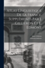 Atlas linguistique de la France. Supplements par J. Gillieron et E. Edmont - Book