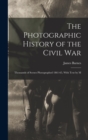 The Photographic History of the Civil War : Thousands of Scenes Photographed 1861-65, With Text by M - Book