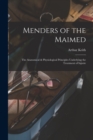Menders of the Maimed; the Anatomical & Physiological Principles Underlying the Treatment of Injurie - Book
