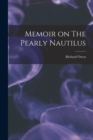 Memoir on The Pearly Nautilus - Book