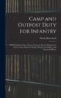 Camp and Outpost Duty for Infantry : With Standing Orders, Extracts From the Revised Regulations for the Army, Rules for Health, Maxims for Soldiers, and Duties of Officers - Book