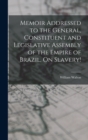 Memoir Addressed to the General, Constituent and Legislative Assembly of the Empire of Brazil, On Slavery! - Book