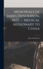 Memorials of James Henderson, M.D. -- Medical Missionary to China - Book