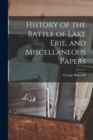 History of the Battle of Lake Erie, and Miscellaneous Papers - Book