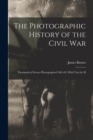 The Photographic History of the Civil War : Thousands of Scenes Photographed 1861-65, With Text by M - Book