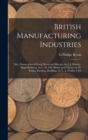 British Manufacturing Industries : Salt, Preservation of Food, Bread and Biscuits, by J. J. Manley. Sugar Refining, by C. H. Gill. Butter and Cheese, by M. Evans. Brewing, Distilling, by T. A. Pooley. - Book