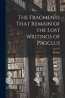 The Fragments That Remain of the Lost Writings of Proclus - Book