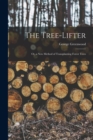The Tree-Lifter : Or, a New Method of Transplanting Forest Trees - Book