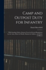 Camp and Outpost Duty for Infantry : With Standing Orders, Extracts From the Revised Regulations for the Army, Rules for Health, Maxims for Soldiers, and Duties of Officers - Book