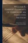 William R. Harper's Elements of Hebrew by an Inductive Method - Book