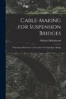 Cable-Making for Suspension Bridges : With Special Reference to the Cables of the East River Bridge - Book