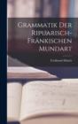 Grammatik Der Ripuarisch-Frankischen Mundart - Book
