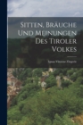 Sitten, Brauche Und Meinungen Des Tiroler Volkes - Book