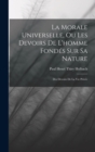 La Morale Universelle, Ou Les Devoirs De L'homme Fondes Sur Sa Nature : Des Devoirs De La Vie Privee - Book