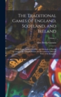 The Traditional Games of England, Scotland, and Ireland : With Tunes, Singing-Rhymes, and Methods of Playing Accoring to the Variants Extant and Recorded in Different Parts of the Kingdom; Volume 1 - Book