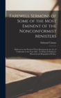 Farewell Sermons of Some of the Most Eminent of the Nonconformist Ministers : Delivered at the Period of Their Ejectment by the Act of Uniformity in the Year 1662: To Which Is Prefixed a Historical an - Book