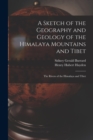 A Sketch of the Geography and Geology of the Himalaya Mountains and Tibet : The Rivers of the Himalaya and Tibet - Book